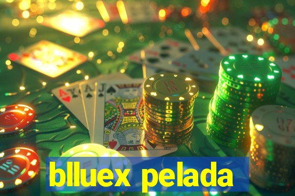 blluex pelada